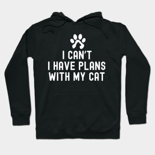 I Cant I Have Plans With My Cat Hoodie